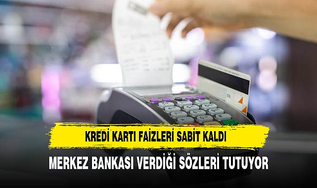 Kredi kartı faizleri sabit kaldı