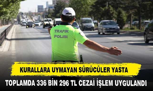 KURALLARA UYMAYAN SÜRÜCÜLER YASTA