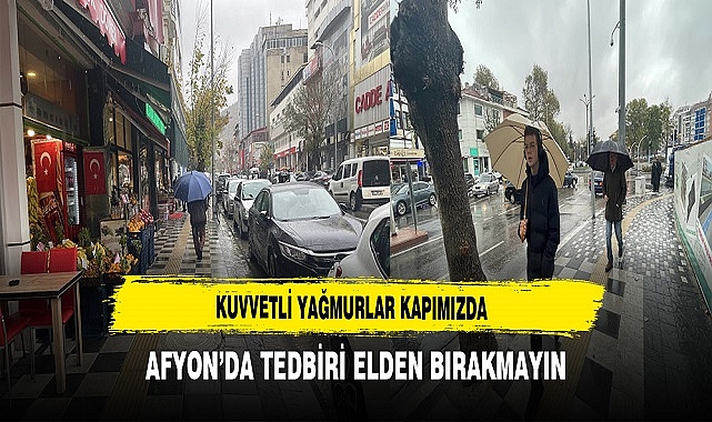 KUVVETLİ YAĞMURLAR KAPIMIZDA