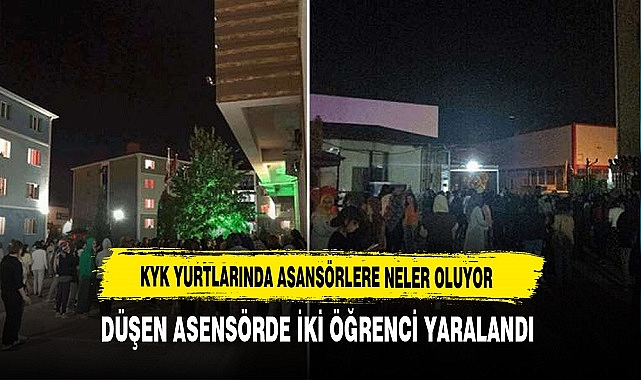 KYK YURTLARINDA ASANSÖRLERE NELER OLUYOR