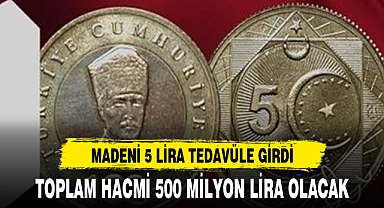 MADENİ 5 LİRA TEDAVÜLE GİRDİ