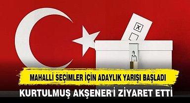 MAHALLİ SEÇİMLER İÇİN ADAYLIK YARIŞI BAŞLADI
