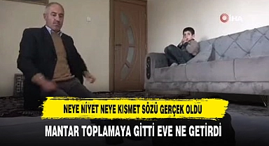 MANTAR TOPLAMAYA GİTTİ EVE NE GETİRDİ