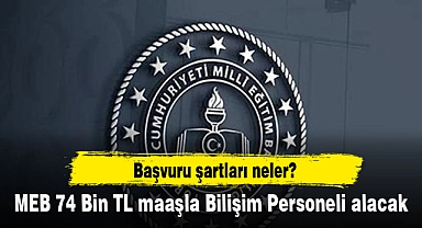 MEB 74 bin TL maaşla bilişim personeli alacak