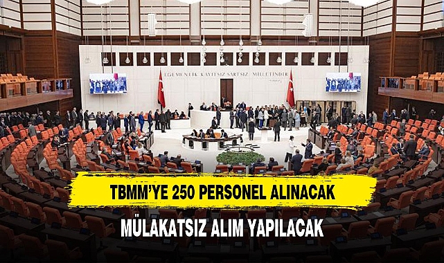 Meclisten örnek uygulama: 250 adet sürekli işçi alımı mülakatsız yapılacak