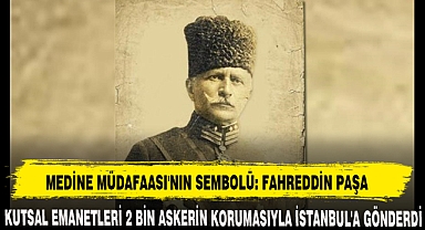 MEDİNE MÜDAFAASI'NIN SEMBOLÜ: FAHREDDİN PAŞA