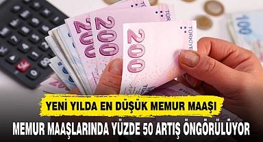 MEMUR MAAŞLARINDA YÜZDE 50 ARTIŞ ÖNGÖRÜLÜYOR