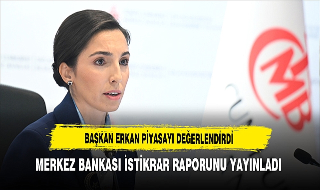 MERKEZ BANKASI İSTİKRAR RAPORUNU YAYINLADI