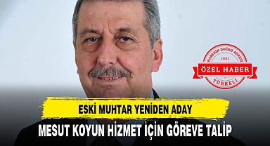 MESUT KOYUN HİZMET İÇİN GÖREVE TALİP