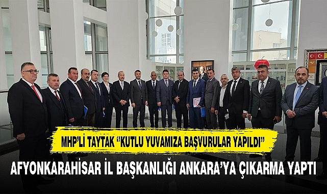 MHP'li Taytak ''Kutlu Yuvamıza Başvurular Yapıldı''