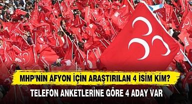 Mhp’nin Afyon İçin Araştırılan 4 İsim Kim?
