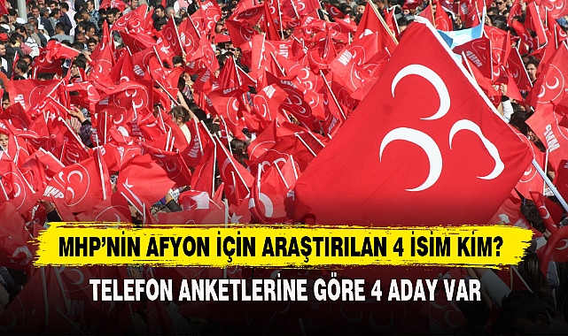 Mhp’nin Afyon İçin Araştırılan 4 İsim Kim?