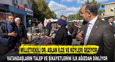 MİLLETVEKİLİ DR. ASLAN İLÇE VE KÖYLERİ GEZİYOR