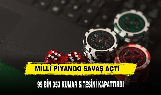 Milli Piyango İdaresi bu yıl 95 bin 353 kumar sitesini kapattırdı