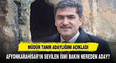 Müdür Tanır bakın nereden aday oldu?