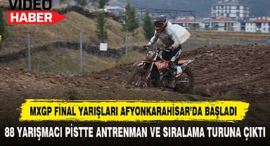 MXGP Final Yarışları Afyonkarahisar'da Başladı