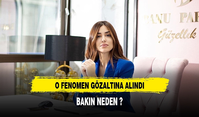 O FENOMEN GÖZALTINA ALINDI