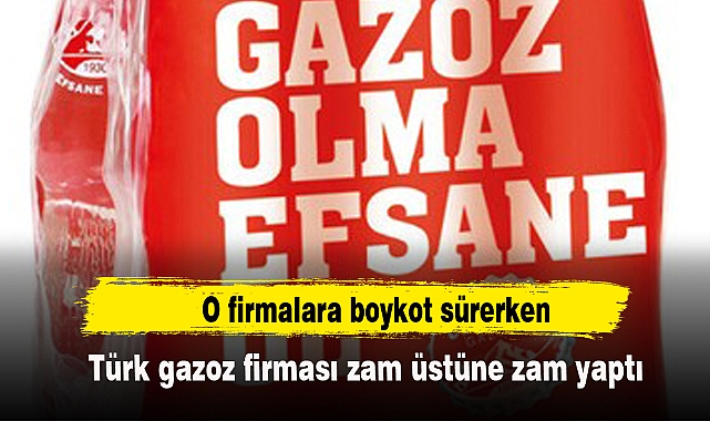 O firmalara boykot sürerken Türk firma zam üstüne zam yaptı