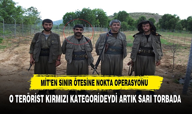 O TERÖRİST KIRMIZI KATEGORİDEYDİ ARTIK SARI TORBADA