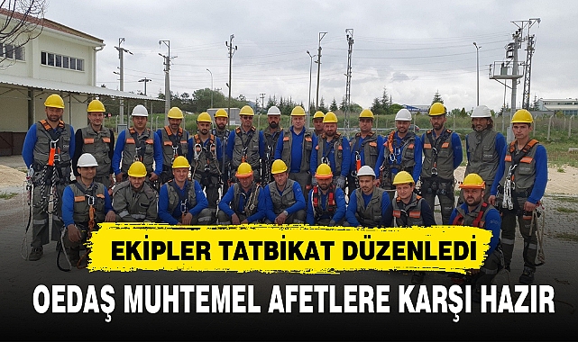 OEDAŞ MUHTEMEL AFETLERE KARŞI HAZIR
