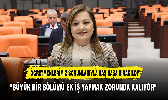 "ÖĞRETMENLERİMİZ SORUNLARIYLA BAŞ BAŞA BIRAKILDI"