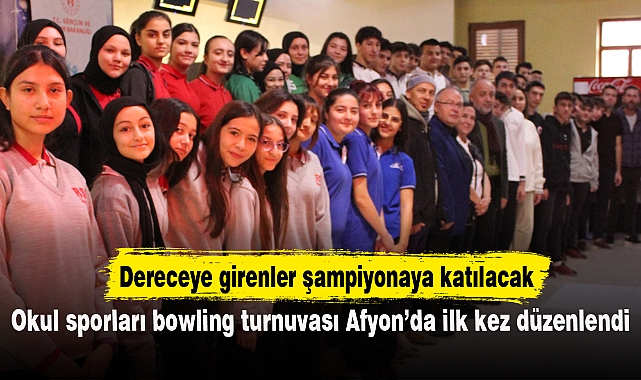 Okul sporları bowling turnuvası Afyon’da ilk kez düzenlendi