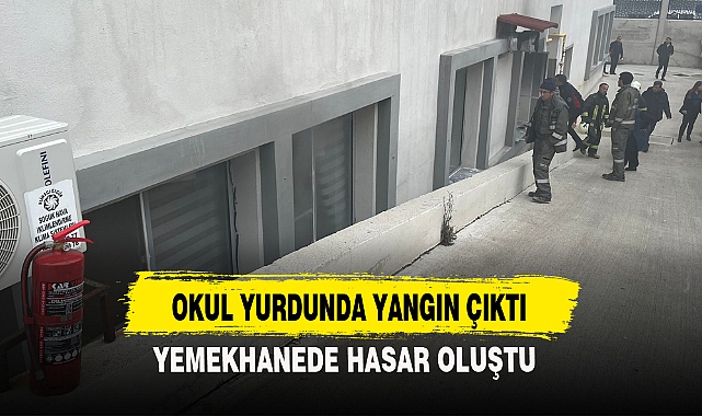 OKUL YURDUNDA YANGIN ÇIKTI