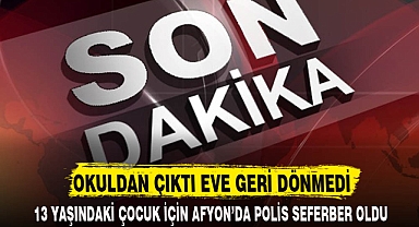 OKULDAN ÇIKTI EVE GERİ DÖNMEDİ