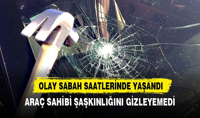 OLAY SABAH SAATLERİNDE YAŞANDI