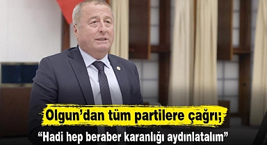 Olgun'dan tüm partilere çağrı;