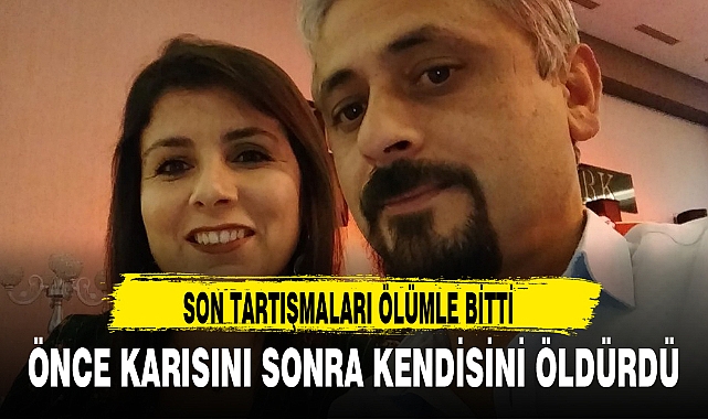 Önce Karısını Sonra Kendisini Öldürdü