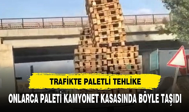 Onlarca paleti kamyonet kasasında böyle taşıdı