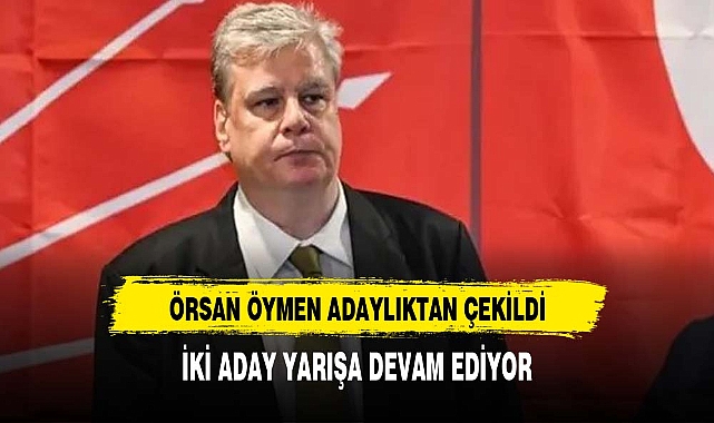 Örsan Öymen adaylıktan çekildi