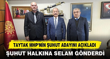 Taytak MHP'nin Şuhut Adayını Açıkladı