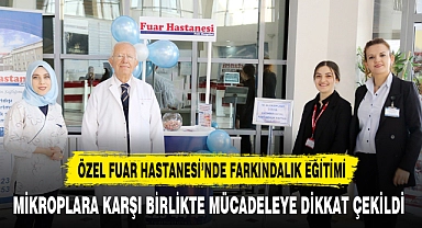 ÖZEL FUAR HASTANESİ'NDE FARKINDALIK EĞİTİMİ