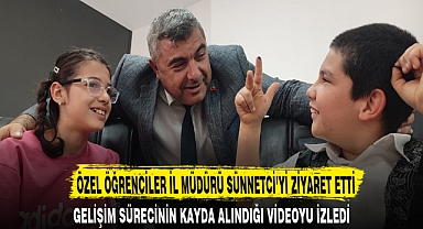 ÖZEL ÖĞRENCİLER İL MÜDÜRÜ SÜNNETCİ'Yİ ZİYARET ETTİ