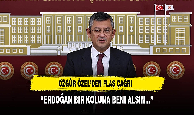Özgür Özel'den flaş çağrı "Erdoğan bir koluna beni alsın..."