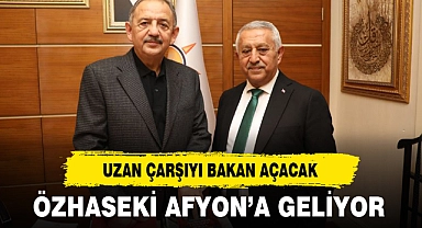 ÖZHASEKİ AFYON'A GELİYOR