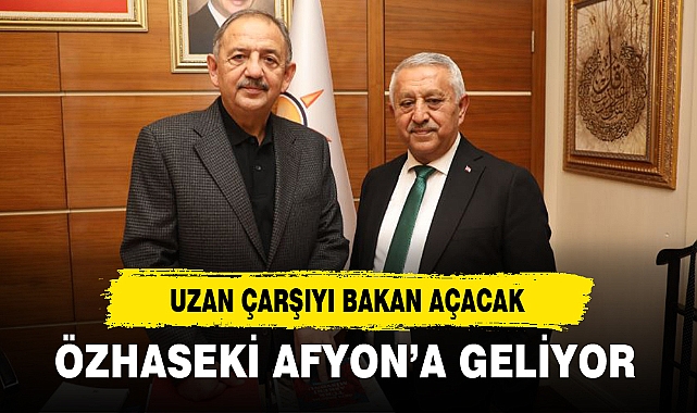 ÖZHASEKİ AFYON'A GELİYOR