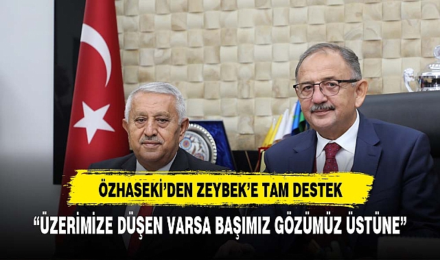 Özhaseki'den Zeybek'e tam destek geldi