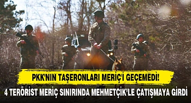 PKK'NIN TAŞERONLARI MERİÇ'İ GEÇEMEDİ!