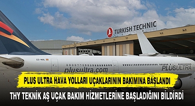 Plus Ultra Hava Yolları Uçaklarının Bakımına Başlandı
