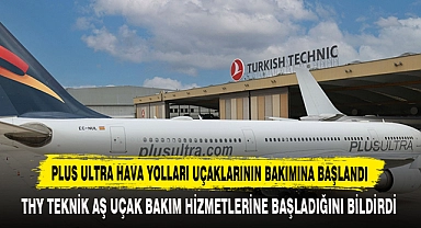 Plus Ultra Hava Yolları Uçaklarının Bakımına Başlandı