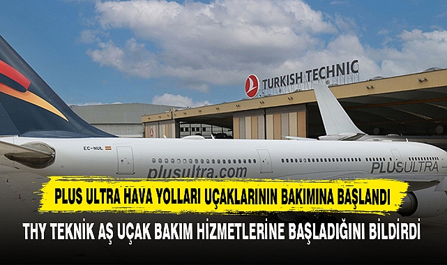 Plus Ultra Hava Yolları Uçaklarının Bakımına Başlandı