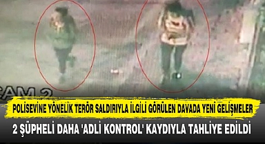 Polisevine Yönelik Terör Saldırıyla İlgili Görülen Davada Yeni Gelişmeler