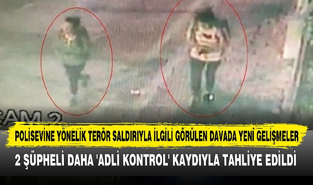 Polisevine Yönelik Terör Saldırıyla İlgili Görülen Davada Yeni Gelişmeler