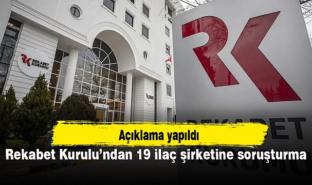 Rekabet Kurulu'ndan 19 ilaç şirketine soruşturma