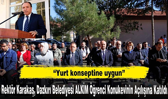 Rektör Karakaş, Dazkırı Belediyesi ALKİM Öğrenci Konukevinin Açılışına Katıldı