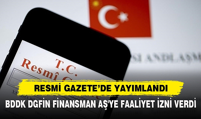 BDDK DGFİN Finansman AŞ'ye faaliyet izni verdi