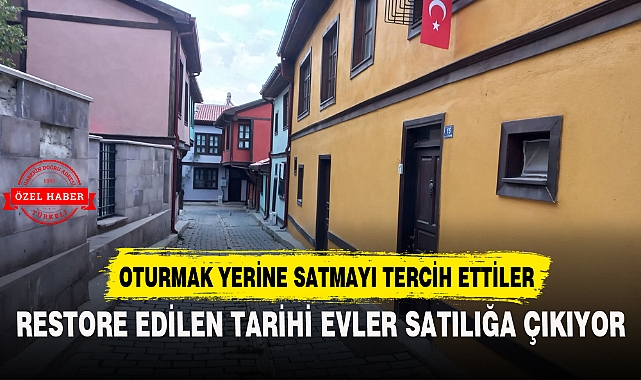 Restore edilen tarihi evler satılığa çıkıyor